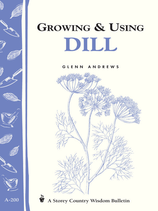 Title details for Growing & Using Dill by Glenn Andrews - Available